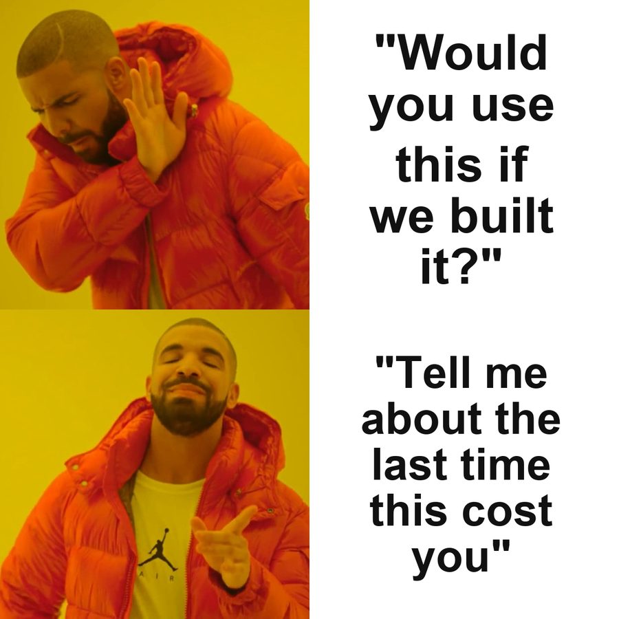 Drake rejecting a hypothetical customer question and preferring a question about past behaviour