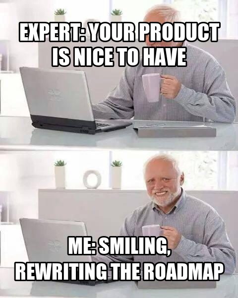 Hide the pain Harold meme about smiling while an expert calls your product nice to have