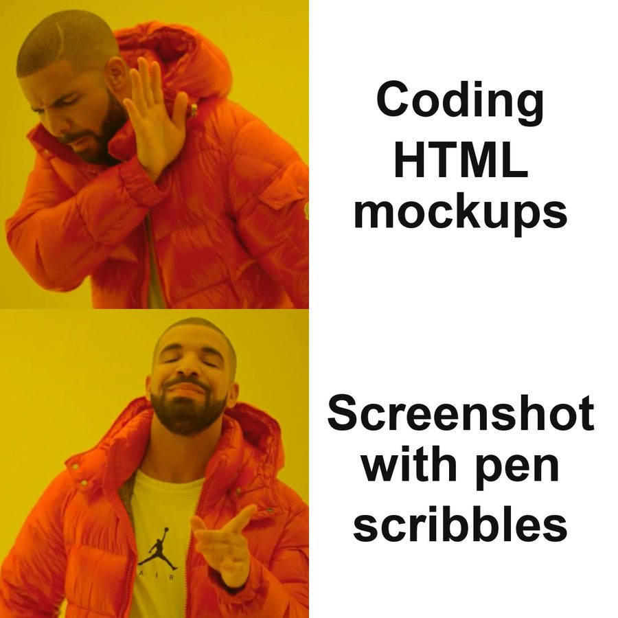 Drake rejecting HTML mockups and preferring a screenshot with pen scribbles