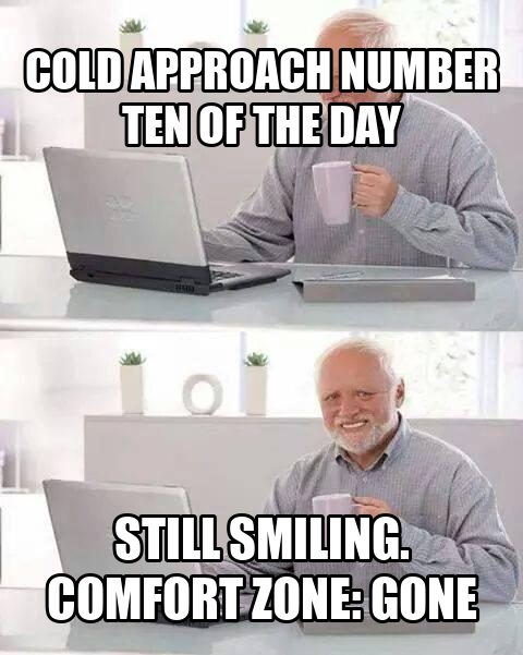 Hide the Pain Harold smiling through a founder's tenth cold approach of the day