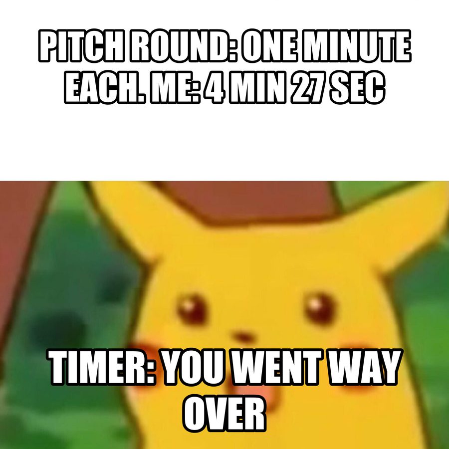 Surprised Pikachu when the one-minute pitch timer says four and a half minutes