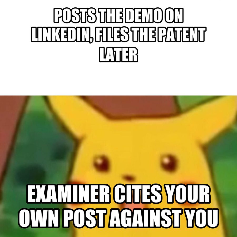 Surprised Pikachu when the patent examiner cites the founder's own LinkedIn demo post